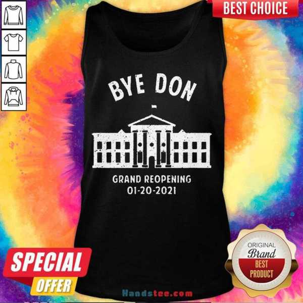 pretty-bye-don-whitehouse-grand-reopening-01202021-trump-lost-tank-top-Copy.jpg