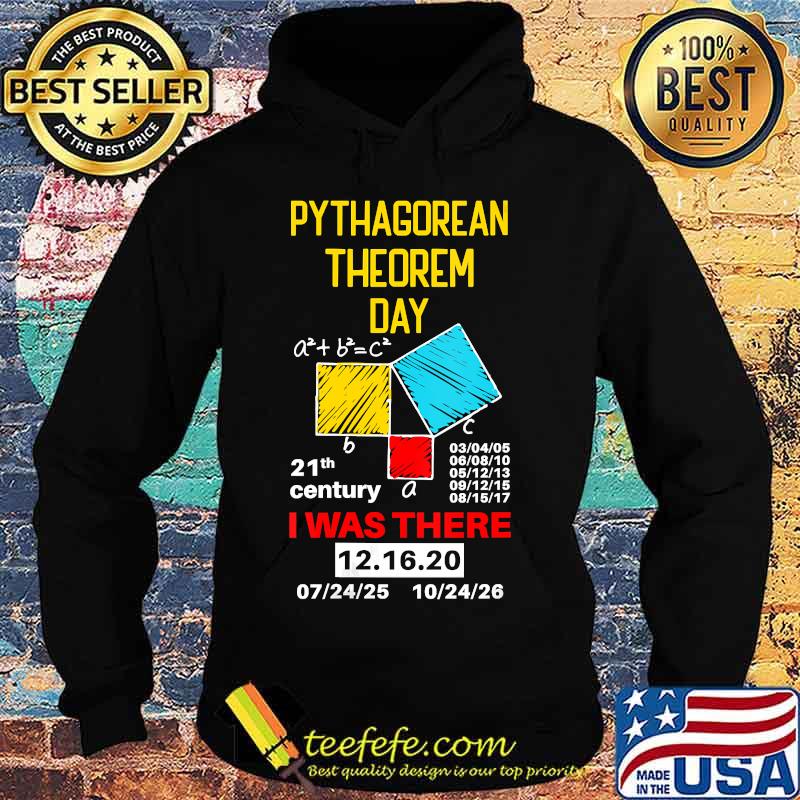Pythagorean theorem day mathematic i was there math lover s Hoodie Pythagorean theorem day mathematic i was there math lover s Hoodie