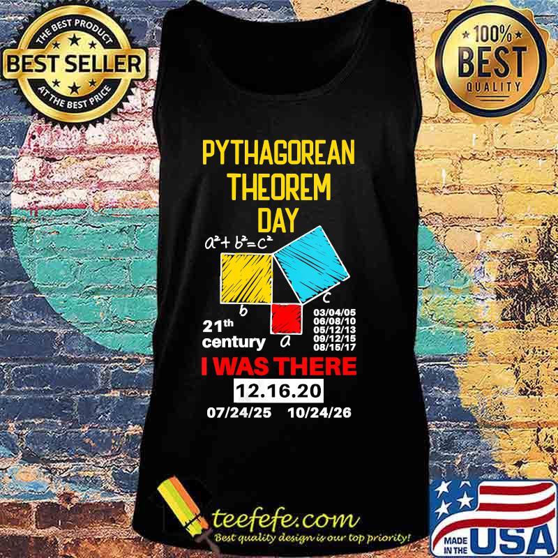Pythagorean theorem day mathematic i was there math lover s Tank top Pythagorean theorem day mathematic i was there math lover s Tank top
