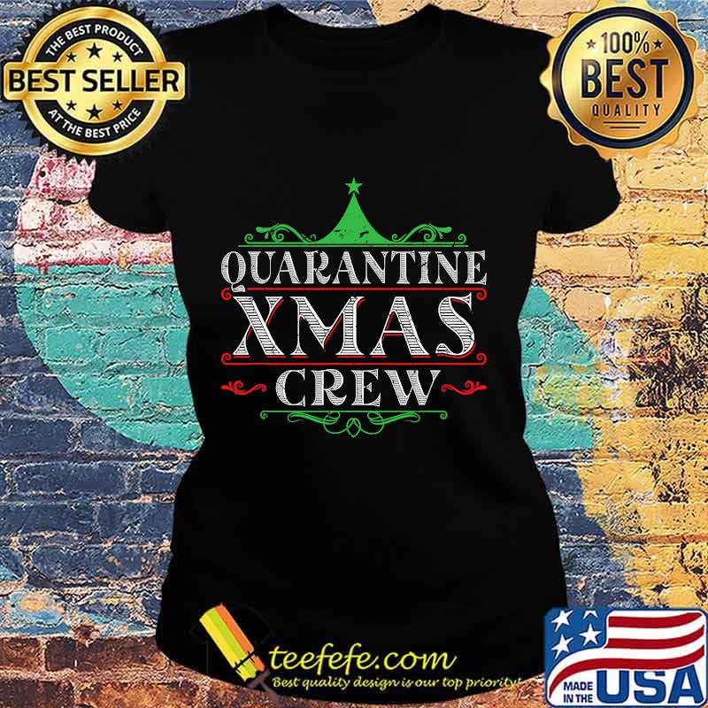 Quarantine xmas crew christmas party pandemic s Ladies tee Quarantine xmas crew christmas party pandemic s Ladies tee