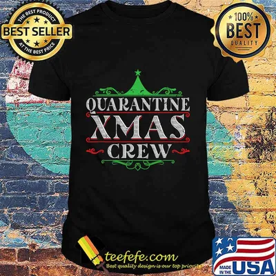 Quarantine xmas crew christmas party pandemic shirt