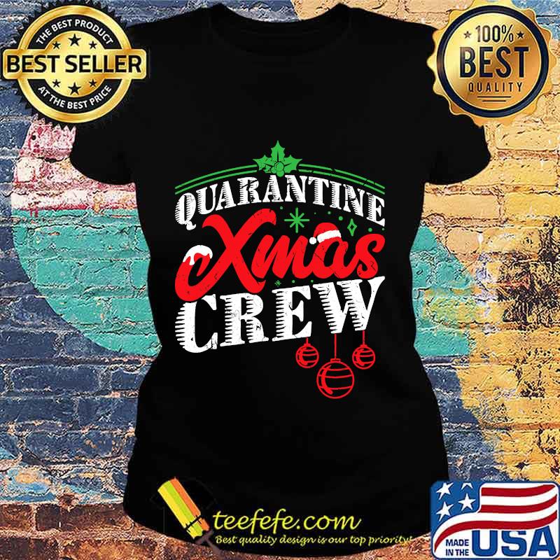 Quarantine xmas crew funny christmas party pandemic s Ladies tee Quarantine xmas crew funny christmas party pandemic s Ladies tee