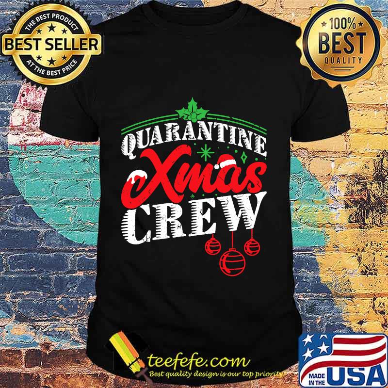 Quarantine xmas crew funny christmas party pandemic shirt Quarantine xmas crew funny christmas party pandemic shirt