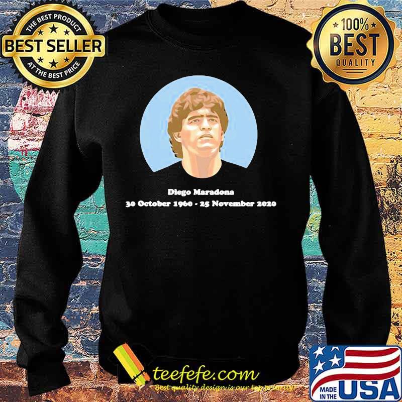 Rip Diego Maradona 30 October 1960 25 November 2020 Shirt Sweater Rip Diego Maradona 30 October 1960 25 November 2020 Shirt Sweater