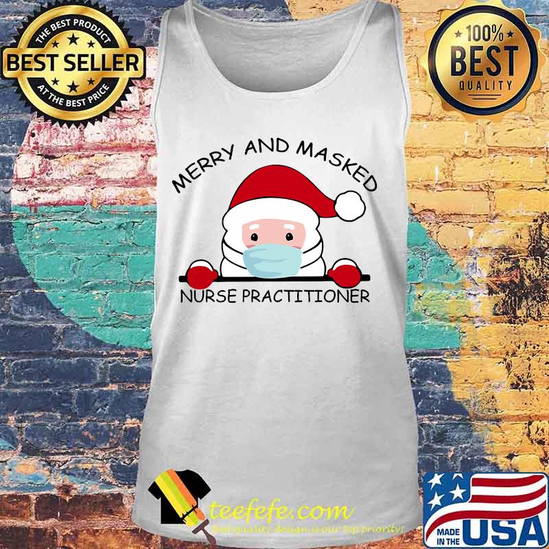 Santa Face Mask Merry And Masked Nurse Practitioner Christmas Shirt Tank top Santa Face Mask Merry And Masked Nurse Practitioner Christmas Shirt Tank top