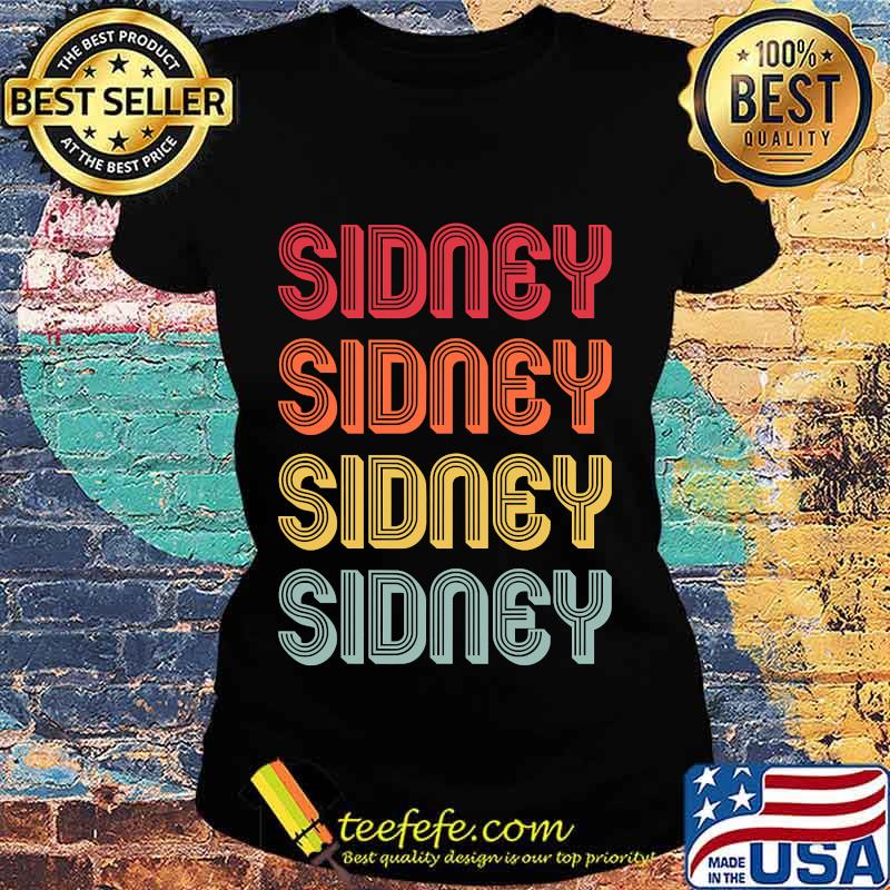 Sidney Name Personalized Funny Retro Vintage Birthday Shirt Ladies tee Sidney Name Personalized Funny Retro Vintage Birthday Shirt Ladies tee