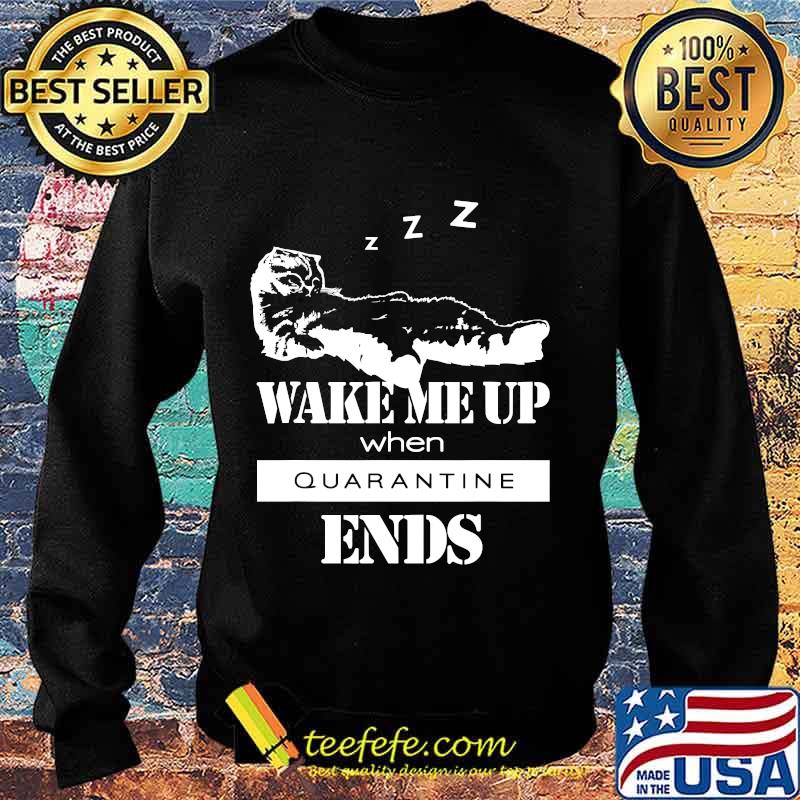 Sleeping cat says wake me up when quarantine ends s Sweater Sleeping cat says wake me up when quarantine ends s Sweater