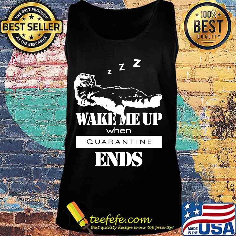 Sleeping cat says wake me up when quarantine ends s Tank top Sleeping cat says wake me up when quarantine ends s Tank top