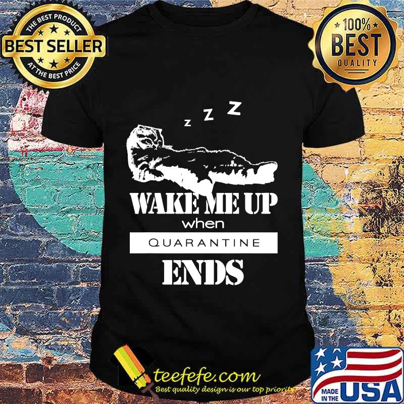 Sleeping cat says wake me up when quarantine ends shirt