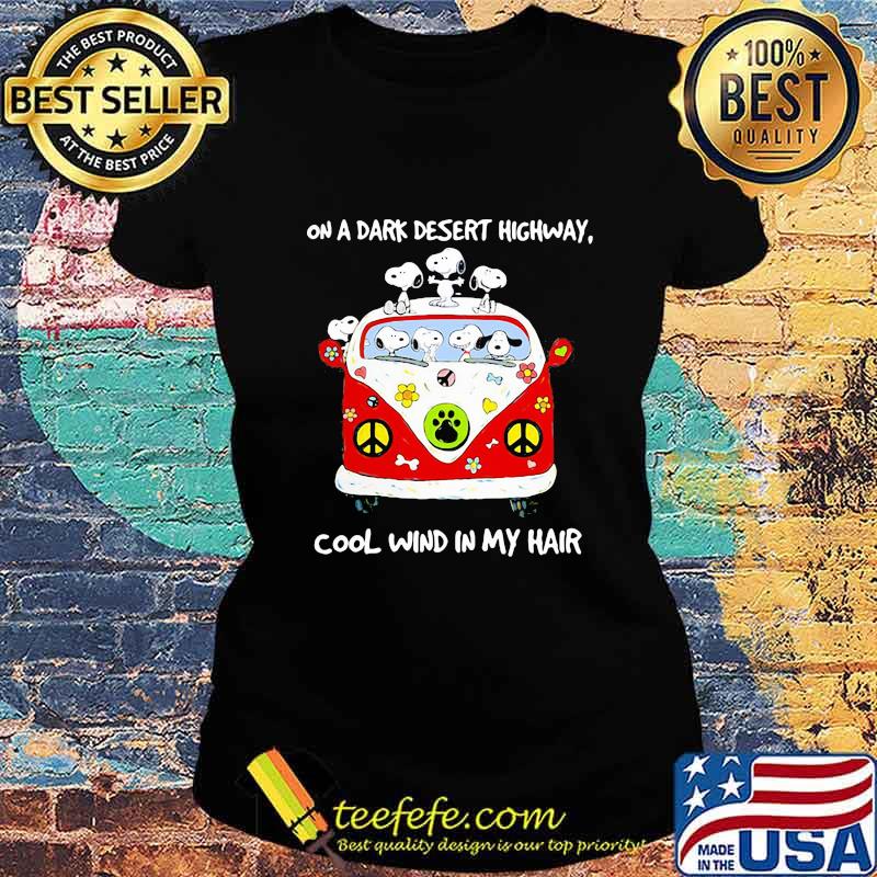 Snoopy riding peace bus on a dark desert highway cool wind in my hair s Ladies tee Snoopy riding peace bus on a dark desert highway cool wind in my hair s Ladies tee