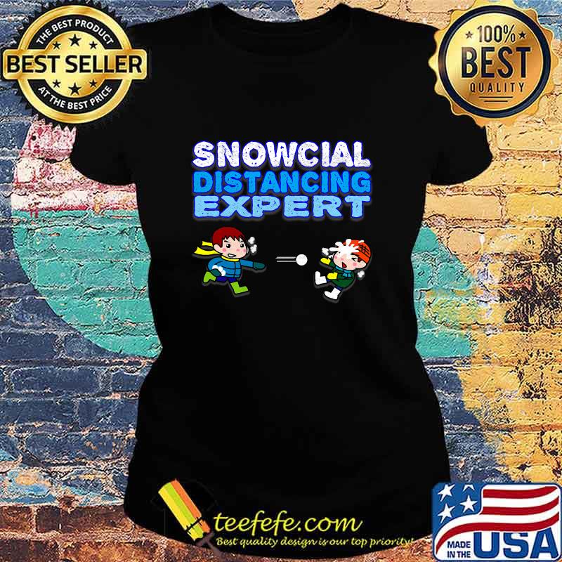 Snowcial Distancing Expert Boys Shirt Ladies tee Snowcial Distancing Expert Boys Shirt Ladies tee