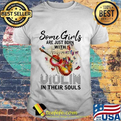 Some Girls Are Just Born With Violin In Their Souls Music Shirt