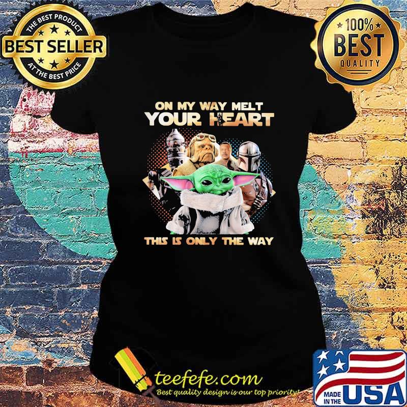 Star wars on my way melt your heart this is only the way s Ladies tee Star wars on my way melt your heart this is only the way s Ladies tee