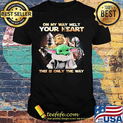 Star wars on my way melt your heart this is only the way shirt