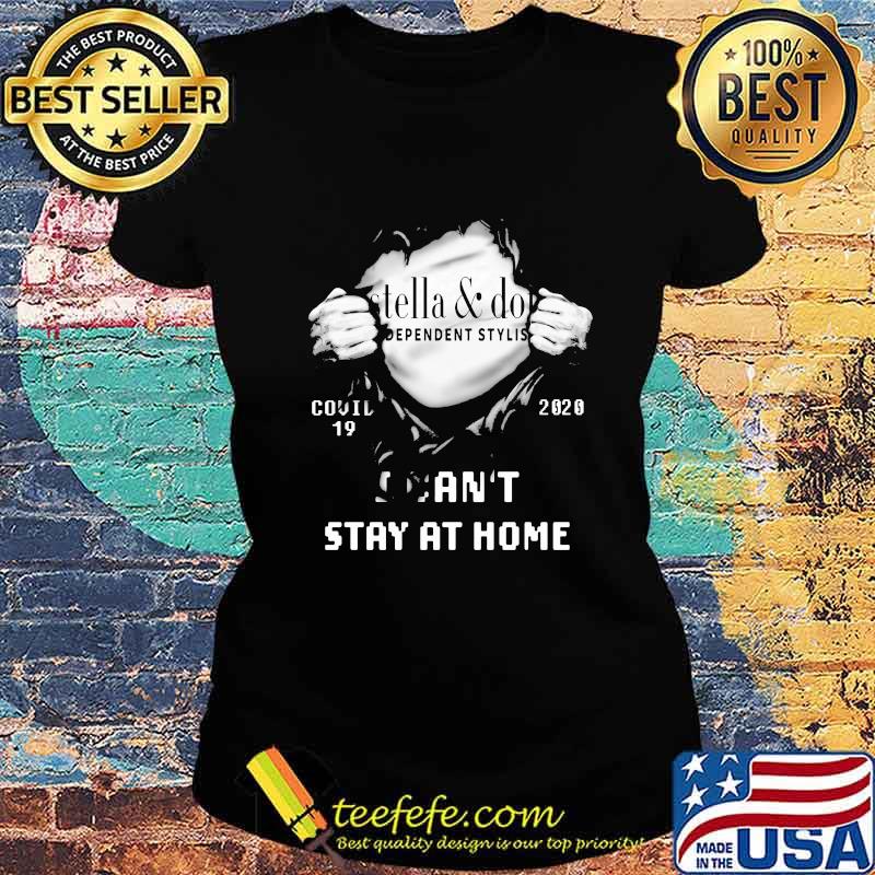 Stella and dot independent stylist covid 19 2020 I can't stay at home s Ladies tee Stella and dot independent stylist covid 19 2020 I can't stay at home s Ladies tee
