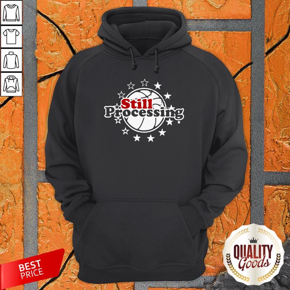 Still Processing Philadelphia Basketball Shirt