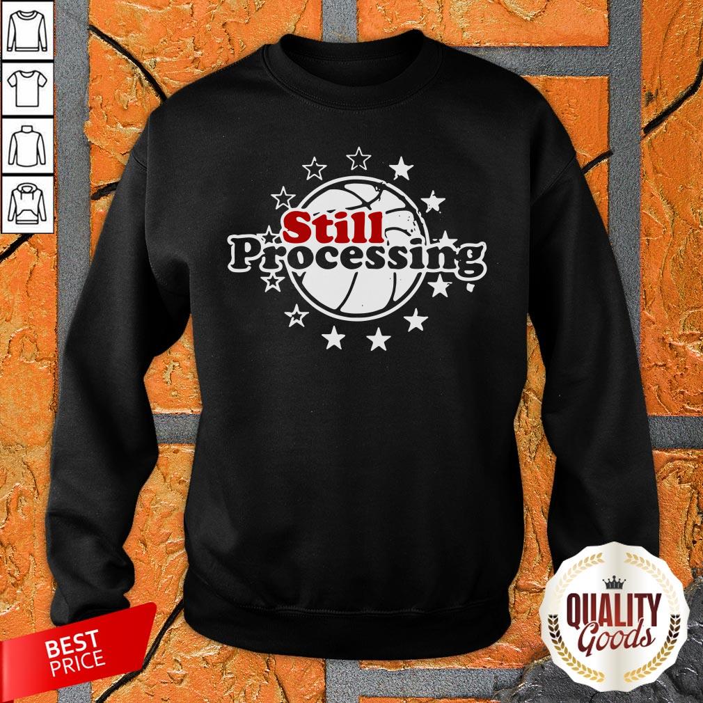 Still Processing Philadelphia Basketball Shirt