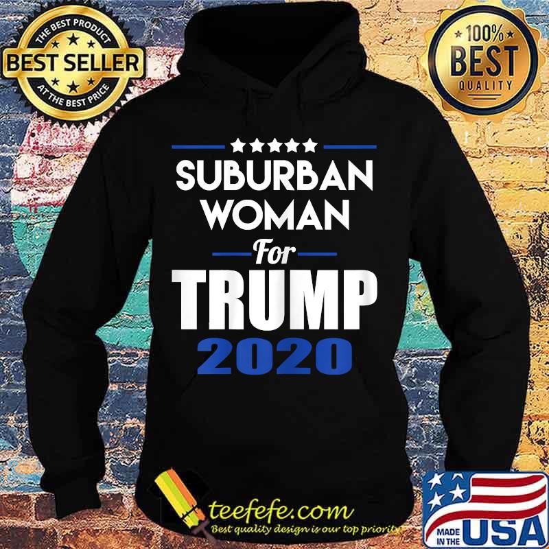 Suburban Woman For Trump 2020 Shirt Hoodie Suburban Woman For Trump 2020 Shirt Hoodie