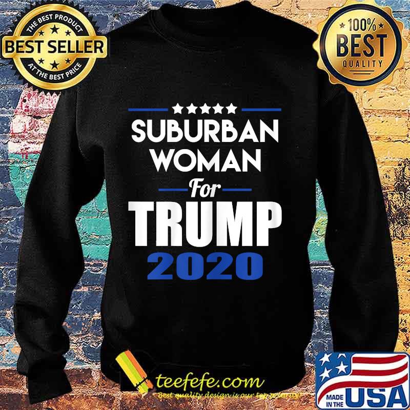 Suburban Woman For Trump 2020 Shirt Sweater Suburban Woman For Trump 2020 Shirt Sweater