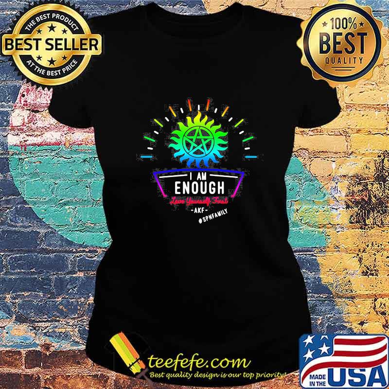Supernatural I am enough AKF spnfamily s Ladies tee Supernatural I am enough AKF spnfamily s Ladies tee