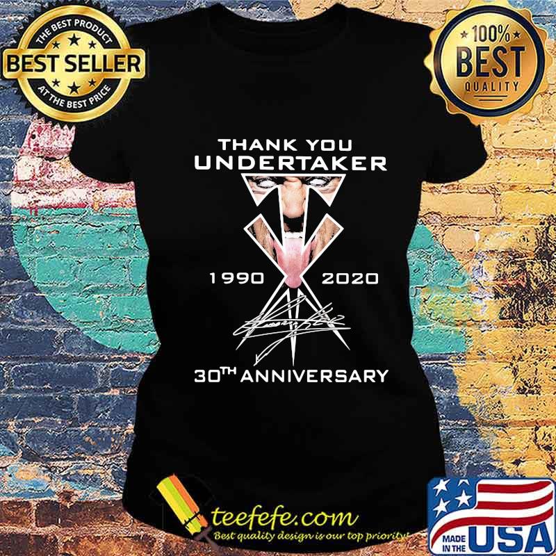 Thank You Undertaker 1990 2020 30th Anniversary Signature Shirt Ladies tee Thank You Undertaker 1990 2020 30th Anniversary Signature Shirt Ladies tee