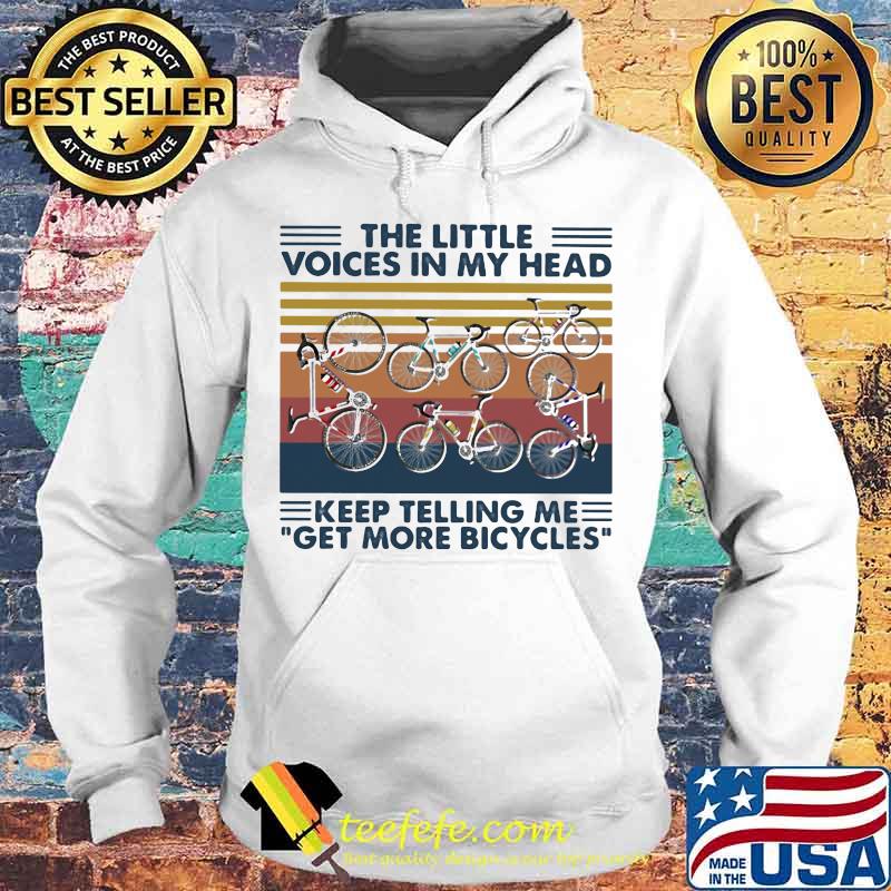 The Little Voices In My Head Keep Telling Me Get More Bicycle Vintage Shirt Hoodie The Little Voices In My Head Keep Telling Me Get More Bicycle Vintage Shirt Hoodie