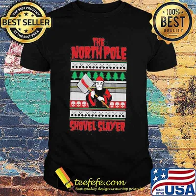 The north pole shovel slayer ugly christmas shirt