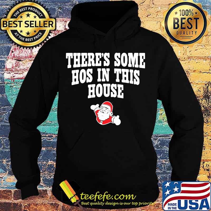 There’s Some Hos In This House Santa Clause Merry Xmas Shirt Hoodie There’s Some Hos In This House Santa Clause Merry Xmas Shirt Hoodie