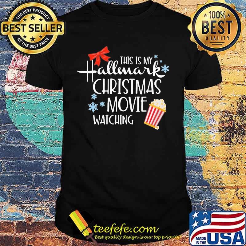 This is my hallmark christmas movie watching shirt