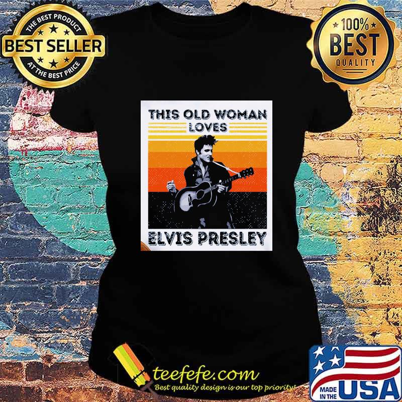 This old woman loves elvis presley vintage retro s Ladies tee This old woman loves elvis presley vintage retro s Ladies tee