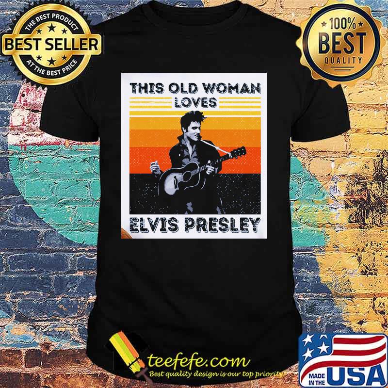 This old woman loves elvis presley vintage retro shirt