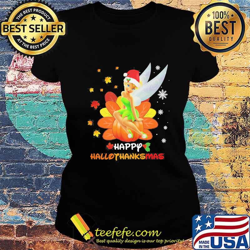 Tinkerbell happy hallothanksmas shirts Ladies tee Tinkerbell happy hallothanksmas shirts Ladies tee