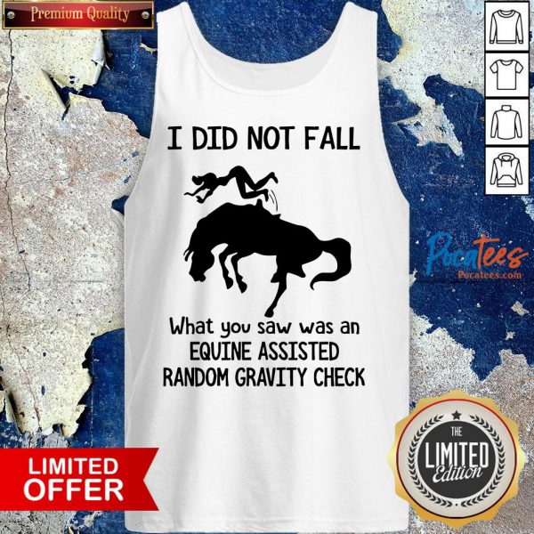 top-i-did-not-fall-what-you-saw-was-an-equine-assisted-random-gravity-check-tank-top-600x600-1.jpg