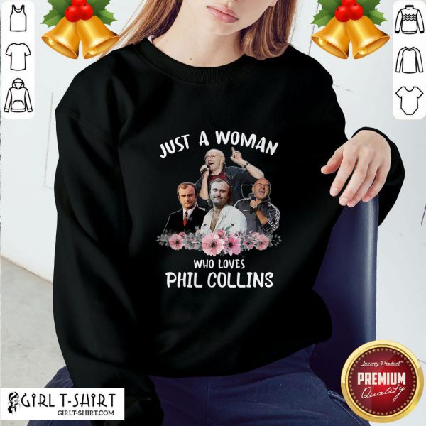 top-just-a-woman-who-loves-phil-collins-sweatshirt-600x600-1.jpg