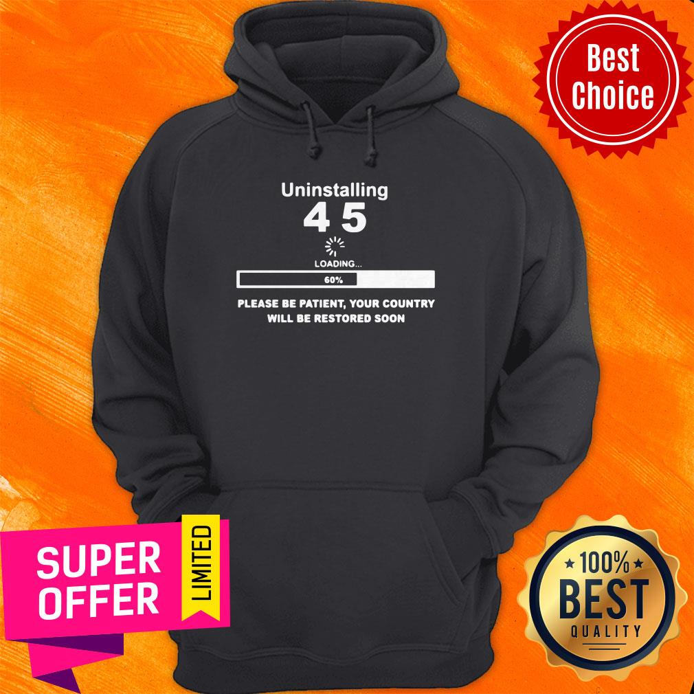 top-uninstalling-45-loading-please-be-patient-your-country-will-be-restored-soon-hoodie.jpg