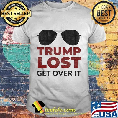 Trump Lost Get Over It Glasses Shirt
