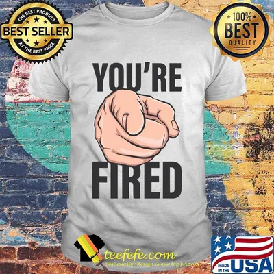 Trump you're fired, bye don 2020 shirt