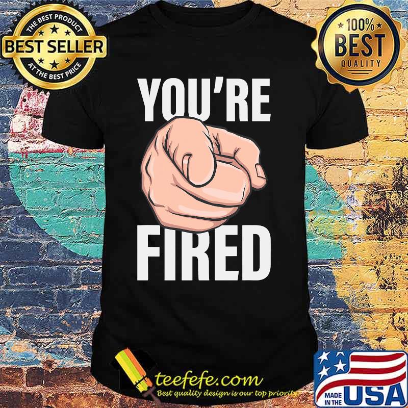 Trump you're fired, bye don 2020 stars shirt