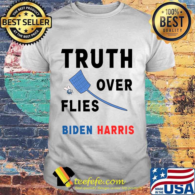 Truth over flies joe biden's fly swatter shirt Truth over flies joe biden's fly swatter shirt