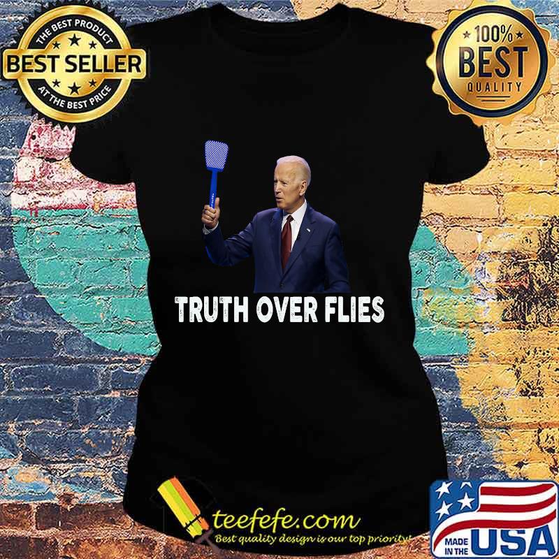 Truth over flies oe biden s Ladies tee Truth over flies oe biden s Ladies tee
