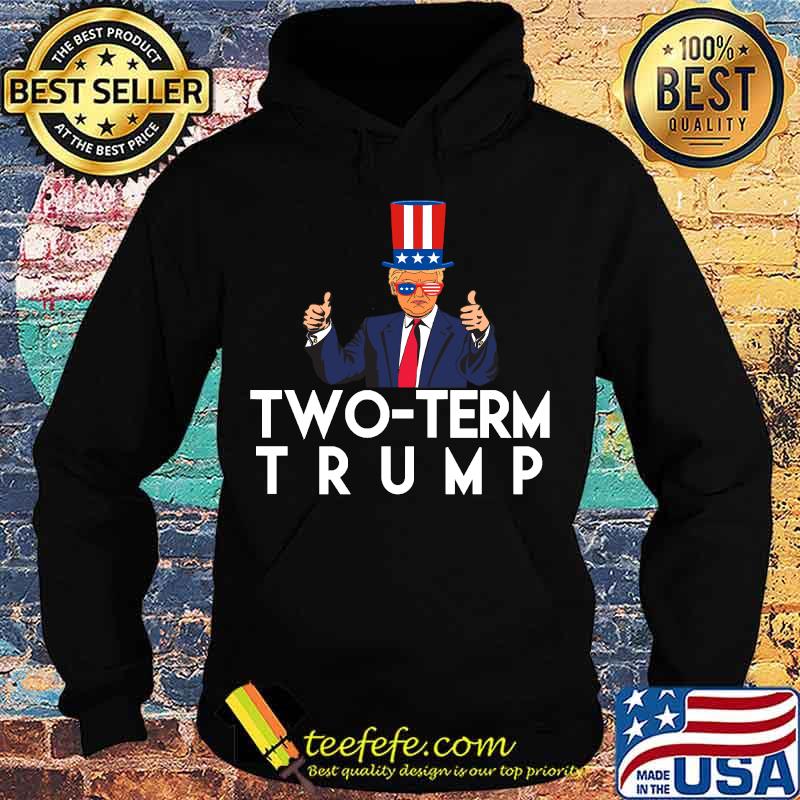 Two-Term Trump American Flag Shirt Hoodie Two-Term Trump American Flag Shirt Hoodie
