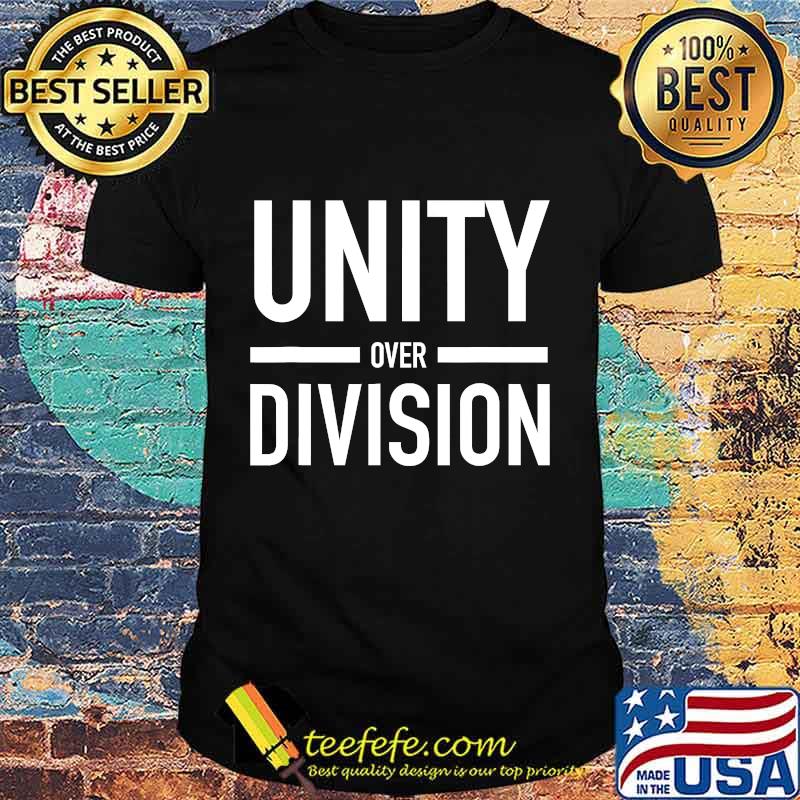 Unity over division vote biden harris 2020 shirt