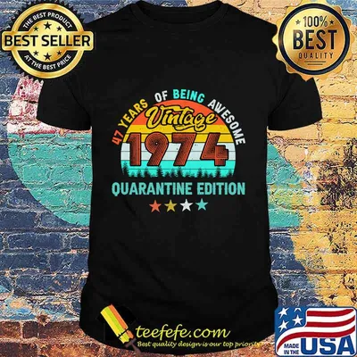 Vintage 1974 quarantine edition 47 years of being awesome stars shirt