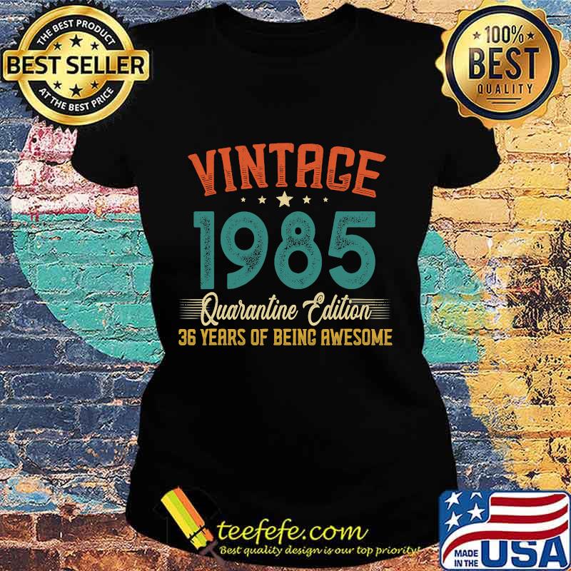 Vintage 1985 quarantine edition 36 years of being awesome stars s Ladies tee Vintage 1985 quarantine edition 36 years of being awesome stars s Ladies tee