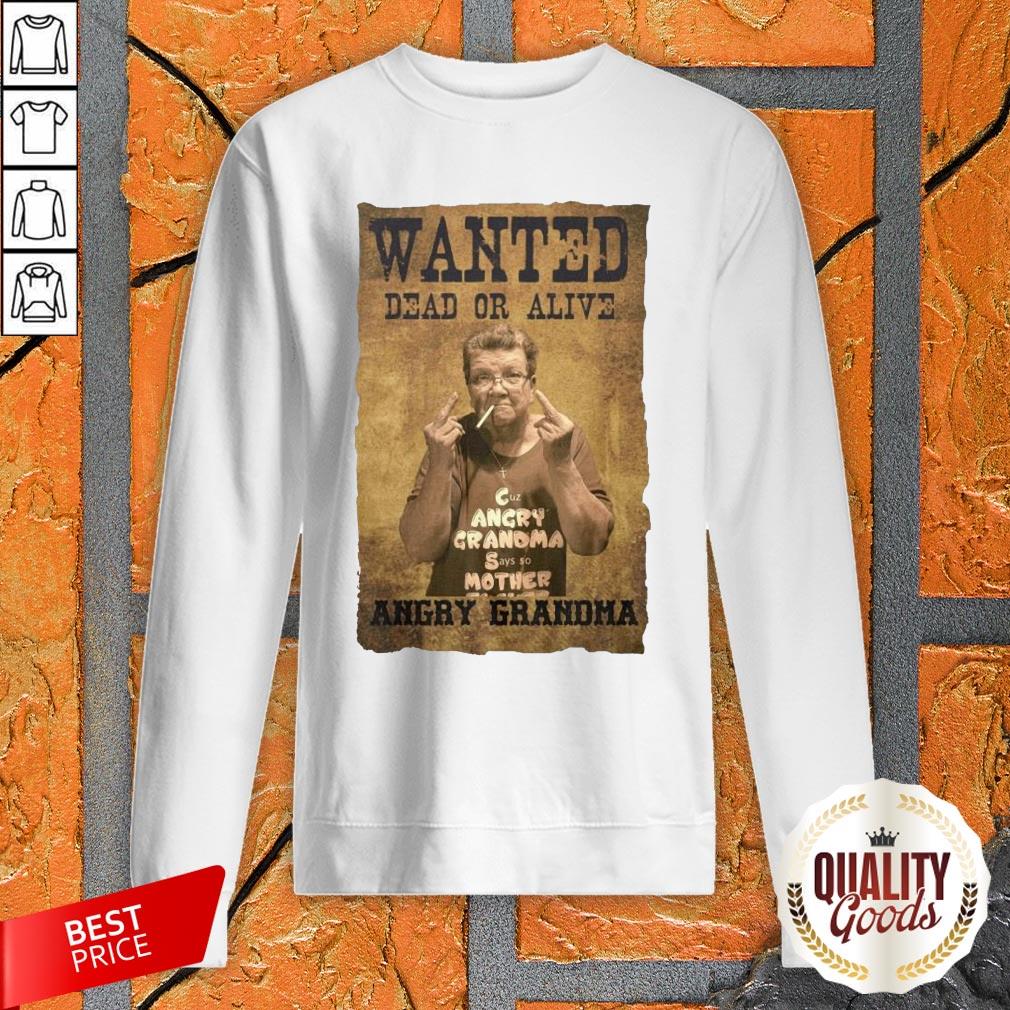 Wanted Dead Or Alive Angry Grandma Shirt