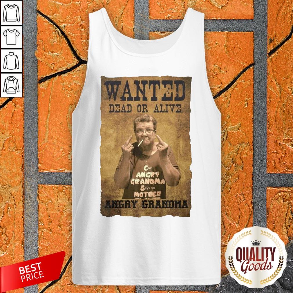 Wanted Dead Or Alive Angry Grandma Shirt