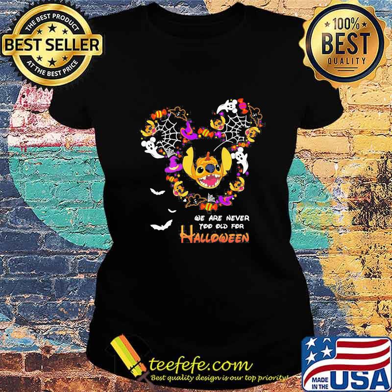 We are never too old for halloween mickey mouse stitch s Ladies tee We are never too old for halloween mickey mouse stitch s Ladies tee
