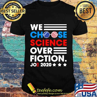 We Choose Science Ovet Fiction Joe 2020 American Flag Election Shirt