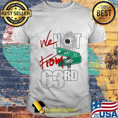 We not from 63rd gbg king von shirt