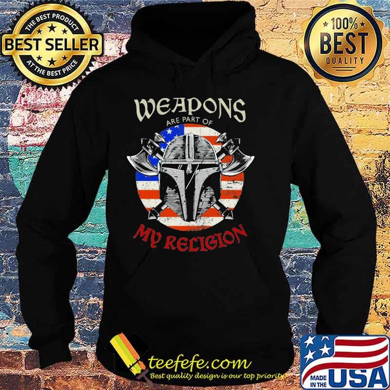 Weapons Are Part Of My Religion Warrior Head Soldier American Flag Patriotic Shirt Hoodie Weapons Are Part Of My Religion Warrior Head Soldier American Flag Patriotic Shirt Hoodie